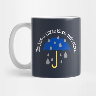 I'm Just A Little Black Rain Cloud Mug